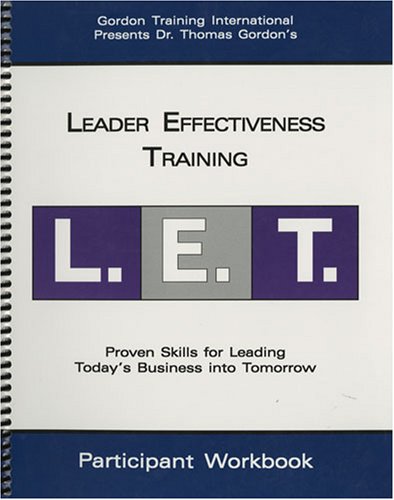 Leader Effectiveness Training - L.E.T. - Proven Skills for Leading ...