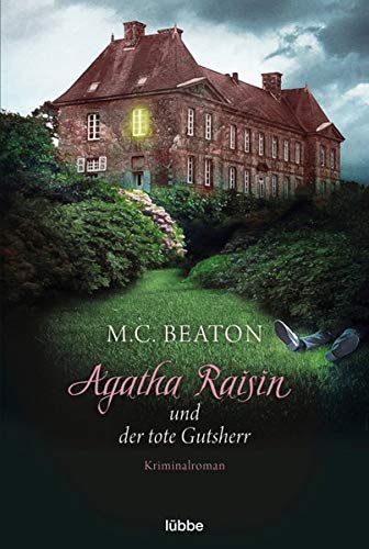 Agatha Raisin und der tote Gutsherr: Kriminalroman (Agatha Raisin Mysteries, Band 10) Agatha Raisin und der tote Gutsherr: Kriminalroman (Agatha Raisin Mysteries, Band 10)