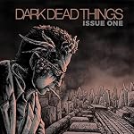 Cover of Dark Dead Things: Issue One