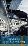 The Guide To Long Distance Sailing: Hard-learned lessons of a race director and round the world skipper