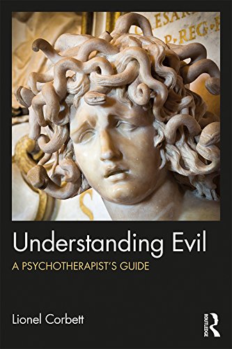 Understanding Evil: A Psychotherapist’s Guide      1st Edition, Kindle Edition