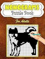 Nonograms Puzzle Book For Adults: Nonograms Book Logic Pic Griddler Games Japanese Puzzles Picross Games Logic Grid Puzzles Hanjie Puzzle Books Logic Puzzles Book Gift Idea for Adults Men Women B08DC1Z614 Book Cover