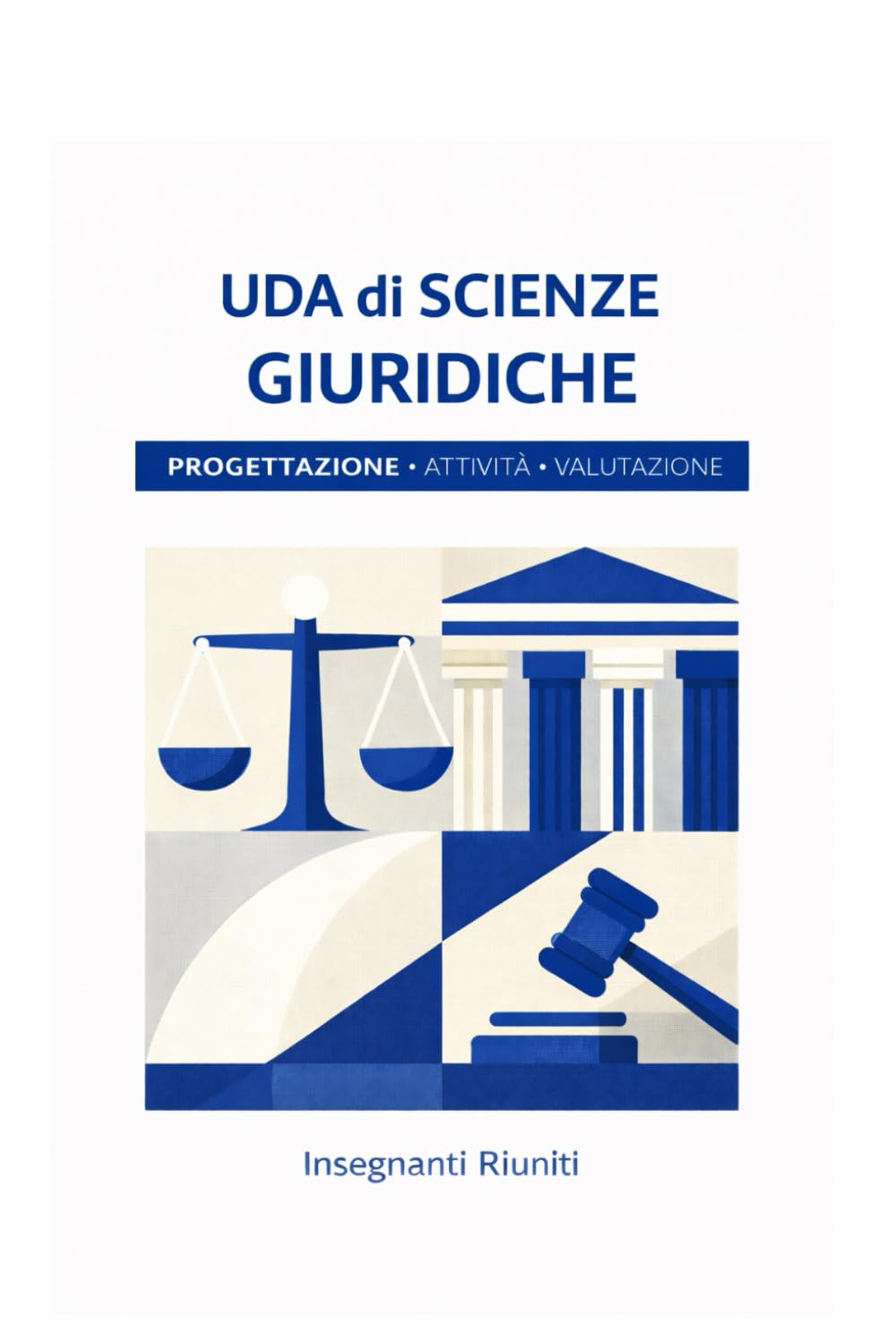 Uda DI Scienze Giuridiche: 30 Unità di Apprendimento operative per la scuola secondaria di II grado – con situazioni problema, compiti autentici e ... - Progettazione Didattica Operativa)