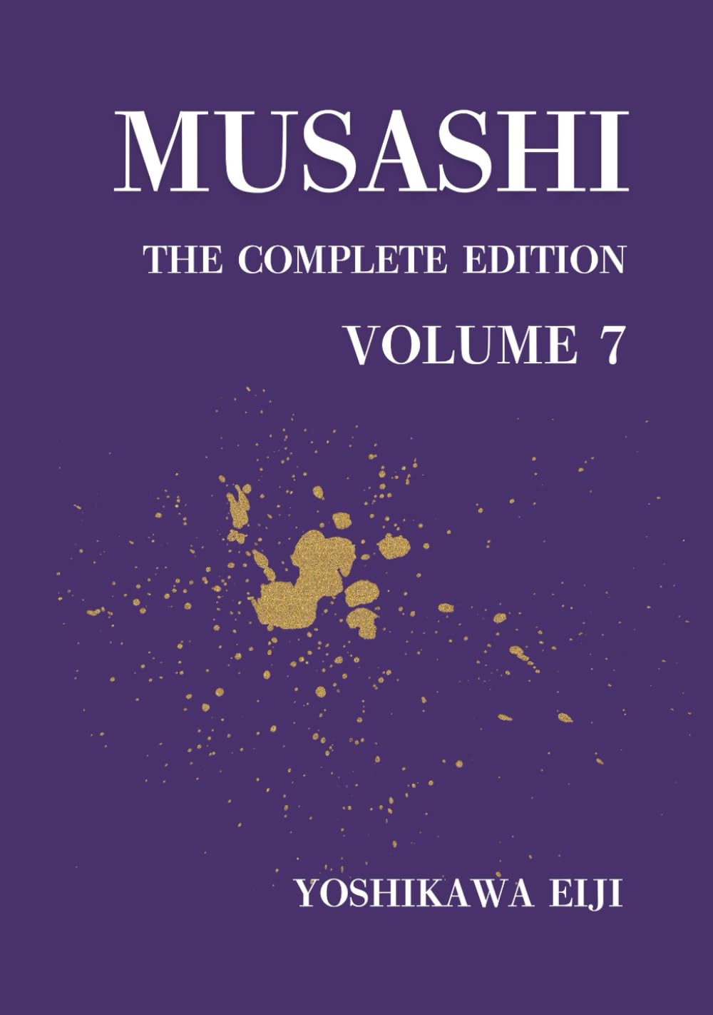 MUSASHI The Complete Edition Volume 7: 宮本武蔵　完全版　第七巻