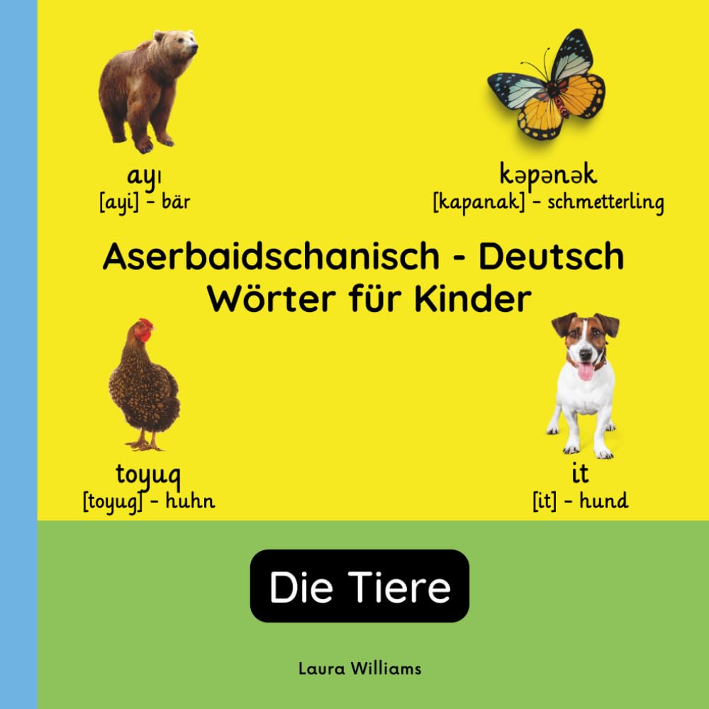 Aserbaidschanisch - Deutsch Wörter für Kinder - Die Tiere: Aserbaidschanisch Lernen für Kinder und Anfänger - Zweisprachiges Bilderbuch auf ... Kinderbücher (Deutsch-Aserbaidschanisch))