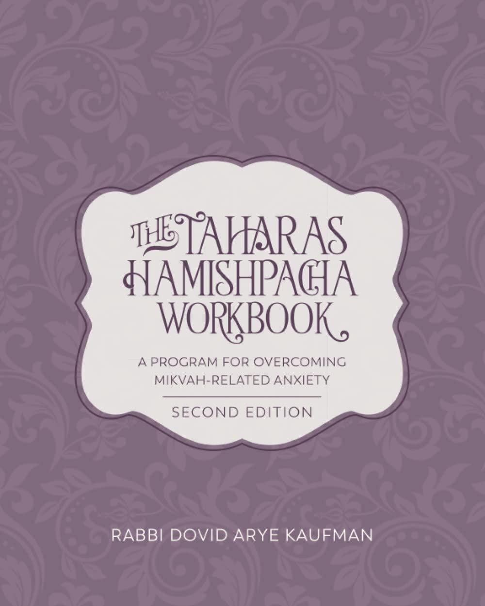 The Taharas Hamishpacha Workbook: A Program for Overcoming Mikvah-Related Anxiety