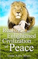 Realizing an Enlightened Civilization of Peace 1638929645 Book Cover