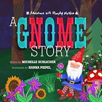 A Gnome Story: Adventures with Murphy McWoo 0998574031 Book Cover
