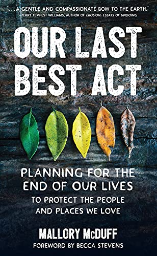 Our Last Best Act: Planning for the End of Our