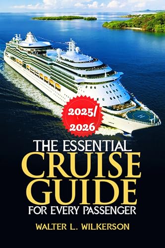 The Essential Cruise Guide for Every Passenger 2025–2026 : Insider Strategies to Plan, Save, and Sail Smarter on Every Voyage
