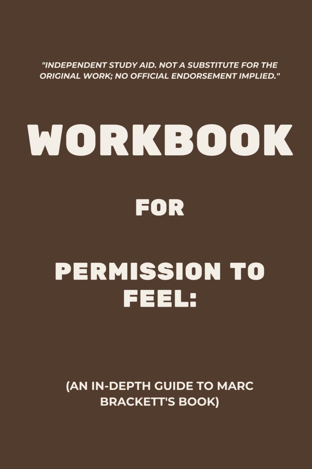 Workbook for Permission to Feel: An In-Depth Guide to Marc Brackett's Book