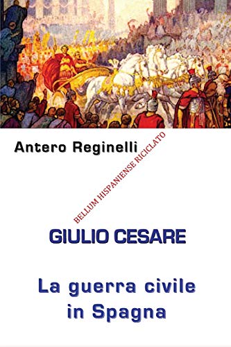 Giulio Cesare. La guerra civile in Spagna Giulio Cesare. La guerra civile in Spagna