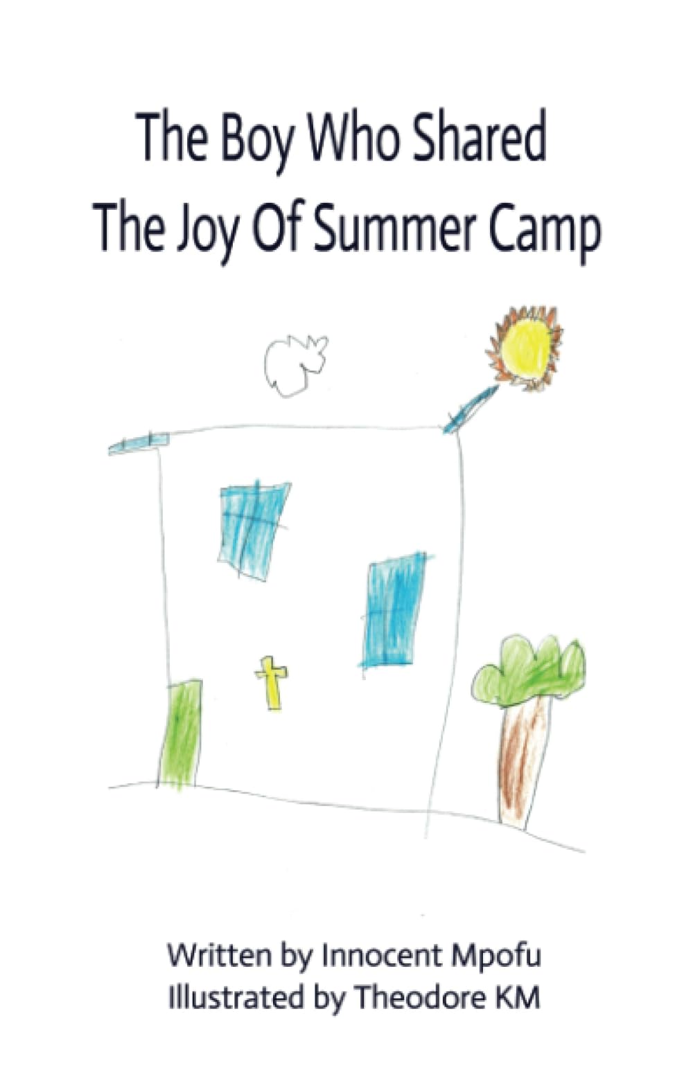 The Boy Who Shared The Joy Of Summer Camp (The Story of the Boy) Paperback – 1 July 2023