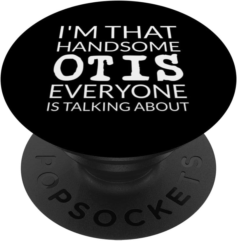 I'm That Handsome OTIS Everyone Is Talking About PopSockets Adhesive PopGrip