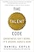 The Talent Code: Greatness Isn't Born. It's Grown. Here's How.