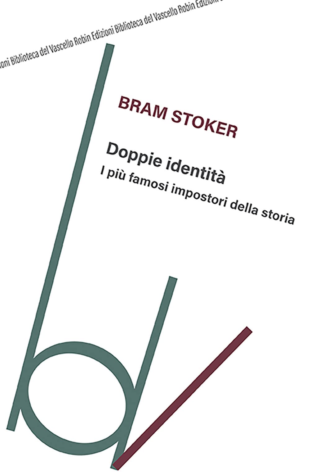 Doppie Identità. I Più Famosi Impostori Della Storia - 4