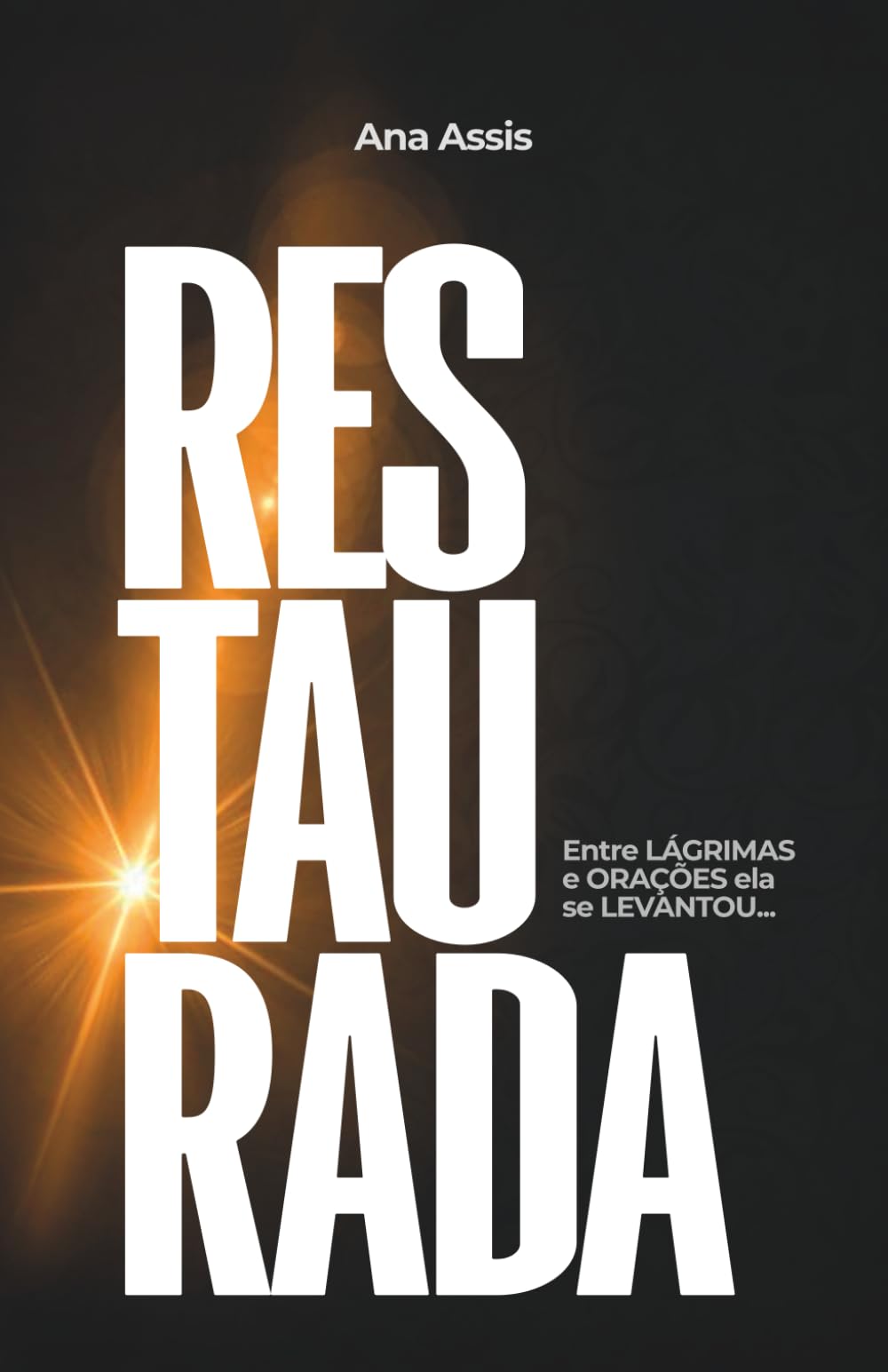 Restaurada: Entre lágrimas e orações ela se levantou...