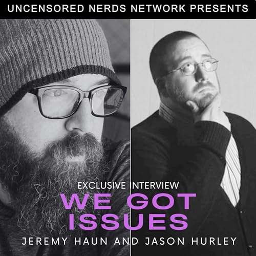 #138 We got Issues: with Jeremy Haun and Jason Hurley ... The Beauty Special pt.2