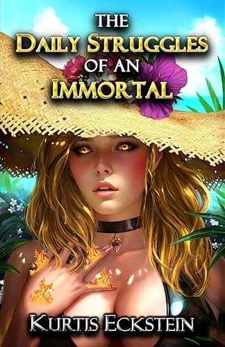 The Daily Struggles of an Immortal: a Superpower Men's Fantasy Adventure (Immortal Supers Book 1)