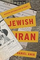 Jewish Iran: Modern Nationalism in Print 1503645959 Book Cover
