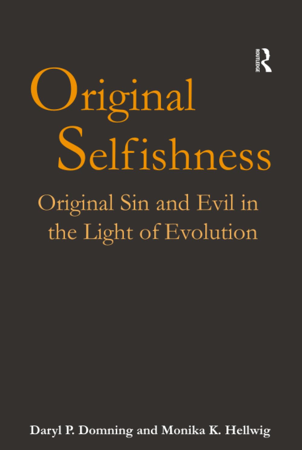 Buy Original Selfishness: Original Sin And Evil in the Light of Evolution — BookShops.in