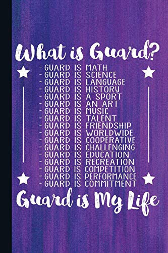 What Is Guard Guard Is My Life: Color Guard Journal With Lined Pages For Journaling, Studying, Writing, Daily Reflection Workbook