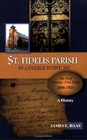 St. Fidelis Parish in College Point, NY The First Seventy-Five Years 1856-1931 0972413928 Book Cover