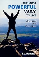 The Most Powerful Way to Live 0615633498 Book Cover