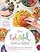 The Colorful Family Table: Seasonal Plant-Based Recipes for the Whole Family