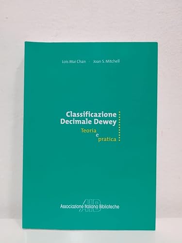 Classificazione decimale Dewey. Teoria e pratica
