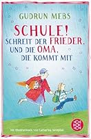 Schule!, schreit der Frieder, und die Oma, die kommt mit 3733502167 Book Cover