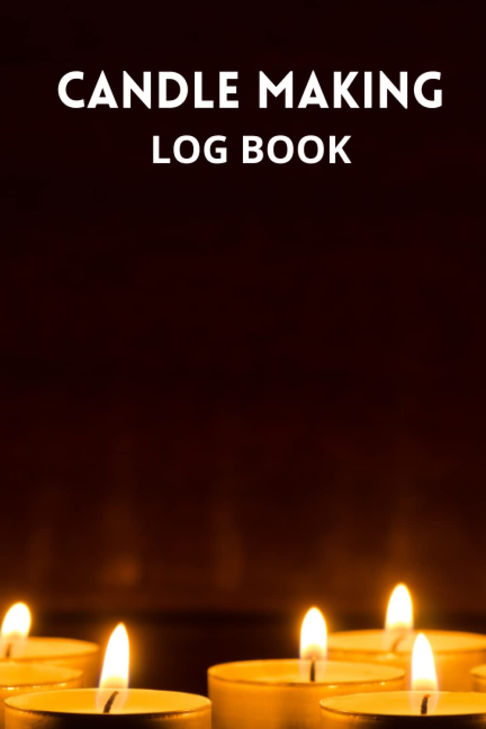 Candle Making Log Book: Candlemakers log book for tracking and creating batches, recipes, ratings and candle making progress | Improve your creation skills | Black