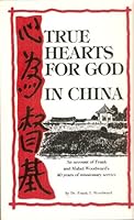 True hearts for God in China: An account of Frank and Mabel Woodward's 40 years of missionary service B0006EVB30 Book Cover