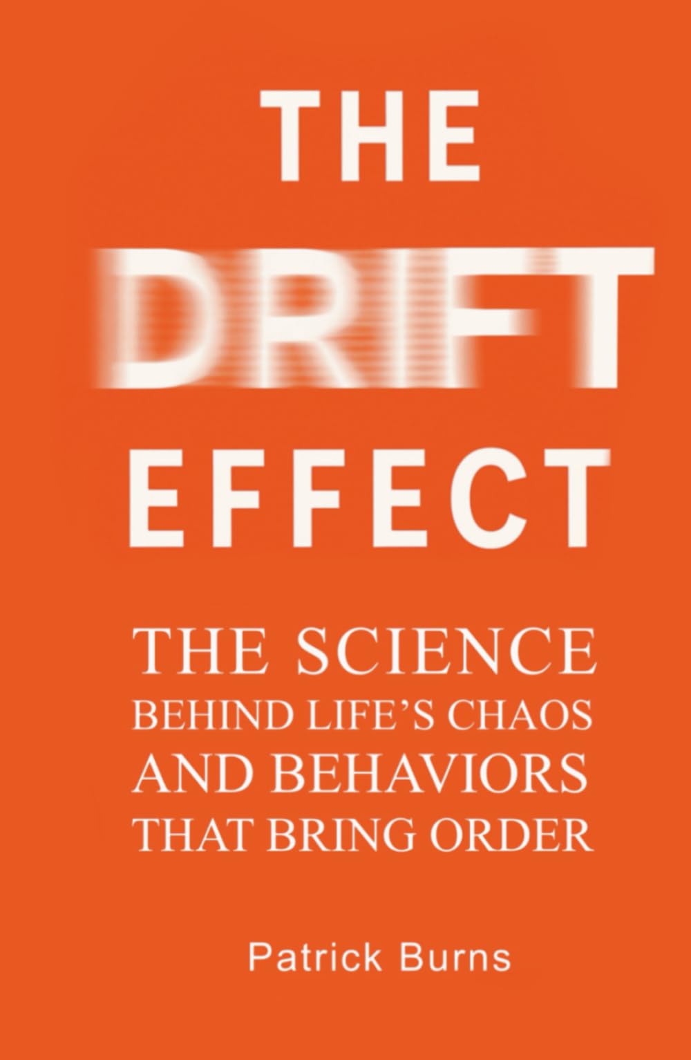 The Drift Effect: The Science Behind Life’s Chaos and Behaviors That Bring Order
