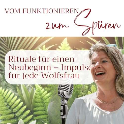 Rituale f&uuml;r einen Neubeginn &ndash; Impulse f&uuml;r jede Wolfsfrau