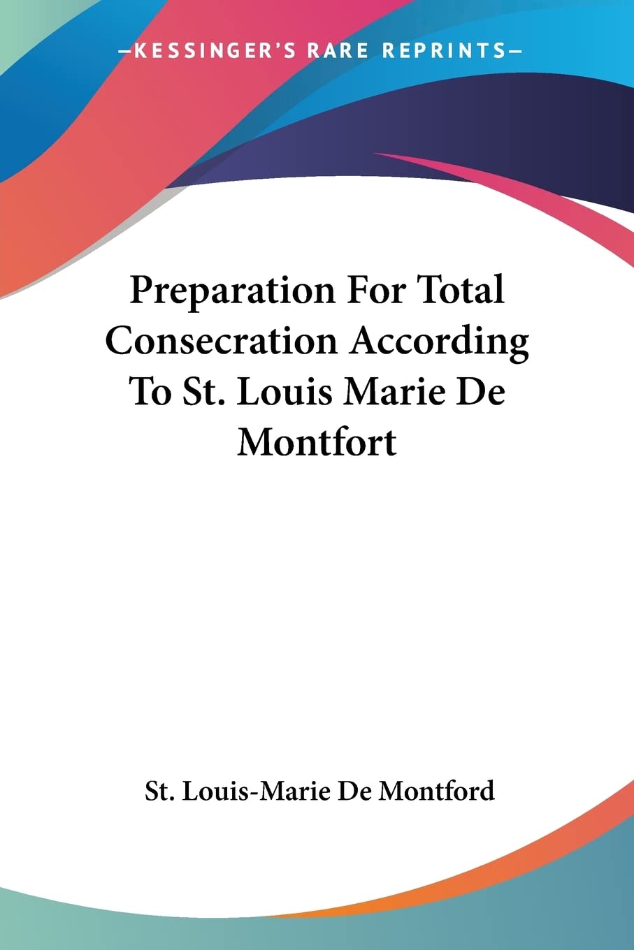 Preparation For Total Consecration According To St. Louis Marie De Montfort