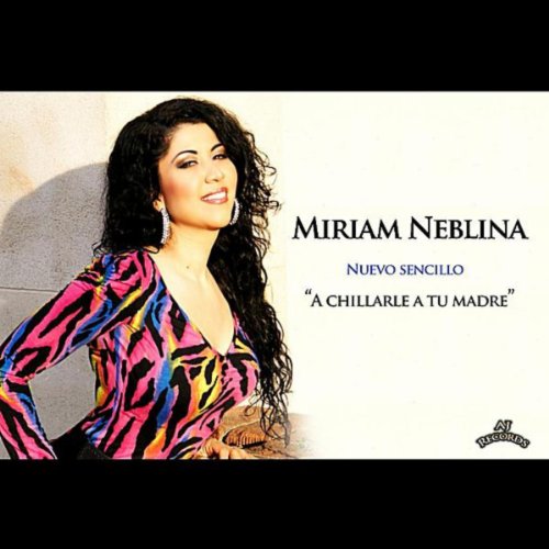 Amazon Music Miriam NeblinaのA chillarle a tu Madre Amazon.co.jp