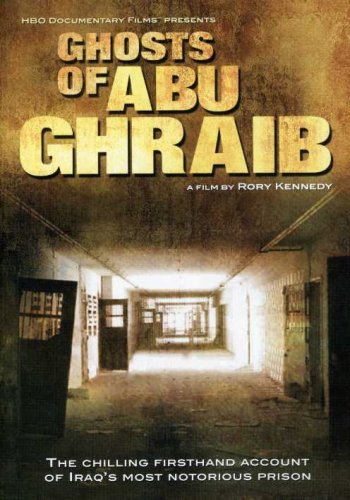 Ghosts of Abu Ghraib Rory Kennedy