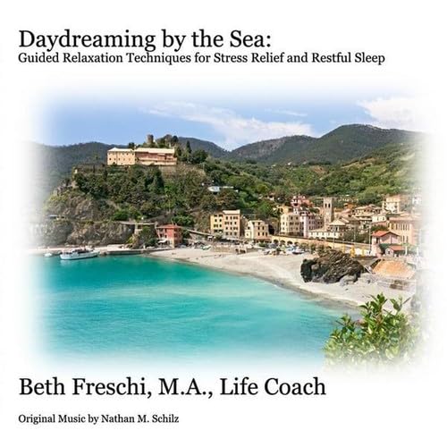 Daydreaming By the Sea: Guided Relaxation Techniques for Stress Relief and Restful Sleep [Audio CD] Beth Freschi