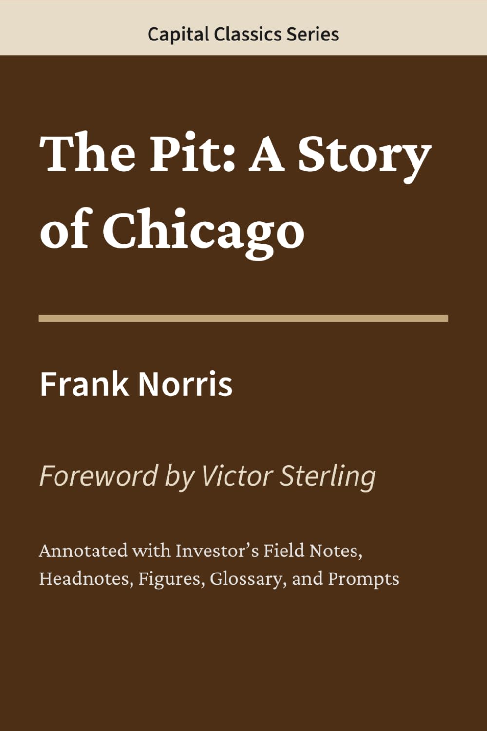 The Pit: A Story of Chicago: Capital Classics Series – Annotated Sovereign Edition