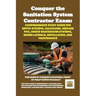 Conquer the Sanitation System Contractor Exam: Comprehensive Study Guide for Septic Systems, Leachlines, Seepage Pits, Onsite