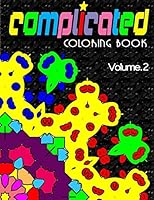 COMPLICATED COLORING BOOKS - Vol.2: complicated coloring books 1517709857 Book Cover