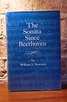 The sonata since Beethoven;: The third and final volume of a history of the sonata idea, B0006CPBF6 Book Cover