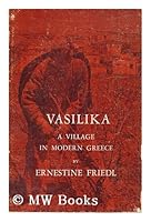 Vasilika: A Village in Modern Greece (Case Studies in Cultural Anthropology) 0030115450 Book Cover