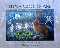 Luna Moon Hare: A Magical Journey with the Goddess 0956074308 Book Cover