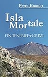 Isla Mortale: Ein Teneriffa-Krimi - Petra Knauer 