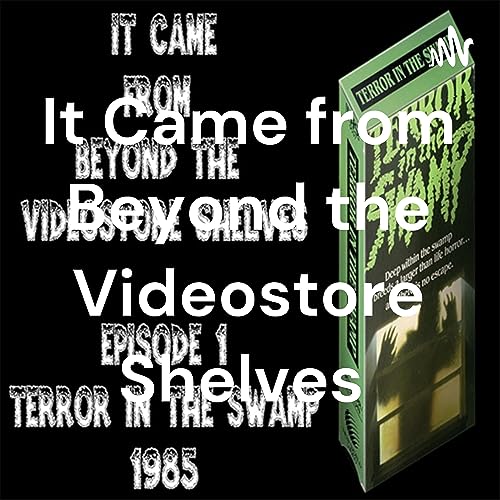 It Came from Beyond the Videostore Shelves cover art