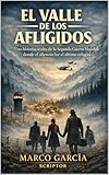 El Valle de los Afligidos: Una historia oculta de la Segunda Guerra Mundial, donde el silencio fue el último refugio. (Spanish Edition)