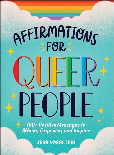 Affirmations for Queer People: 100+ Positive Messages to Affirm, Empower, and Inspire