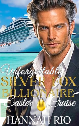 Unforgettable Silver Fox Billionaire Easter Cruise: A Steamy Stuck-Together Age Gap Romance